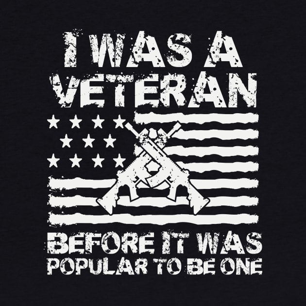 I Was A Veteran Before It Was Popular To Be One by Wintrly